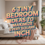 6 Tiny Bedroom Ideas to Maximize Every Square Inch Without Losing Style