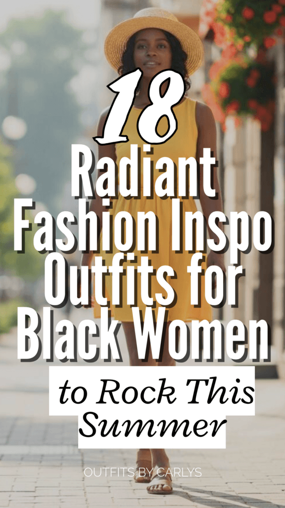 18 Radiant Fashion Inspo Outfits for Black Women to Rock This Summer
