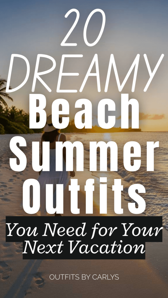 20 Dreamy Beach Summer Outfits You Need for Your Next Vacation